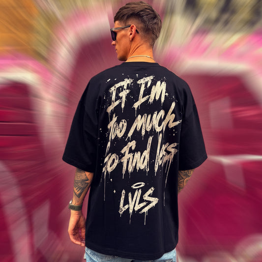 LVLS Oversized Shirt Black „Too Much“ – If I’m Too Much, Go Find Less.
