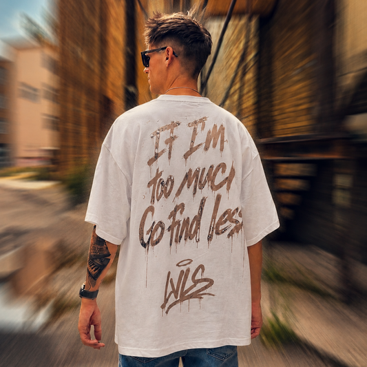 LVLS Oversized Shirt White „Too Much“ – If I’m Too Much, Go Find Less.